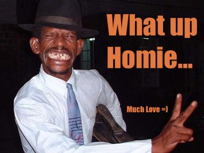 What up homie