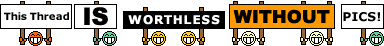 This thread is worthless without pics